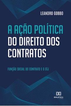 Imagem de ACAO POLITICA DO DIREITO DOS CONTRATOS - FUNCAO SOCIAL DO CONTRATO E O STJ, A