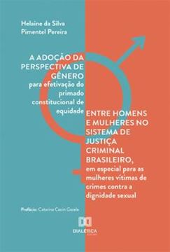 Imagem de ADOCAO DA PERSPECTIVA DE GENERO PARA EFETIVACAO DO PRIMADO CONSTITUCIONAL DE EQUIDADE ENTRE HOMENS E MULHERES NO SISTEMA DE JUSTICA CRIMINAL BRASILEIRO, A