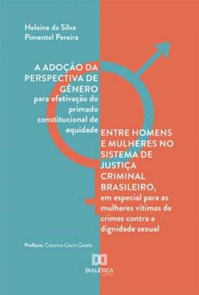 Picture of ADOCAO DA PERSPECTIVA DE GENERO PARA EFETIVACAO DO PRIMADO CONSTITUCIONAL DE EQUIDADE ENTRE HOMENS E MULHERES NO SISTEMA DE JUSTICA CRIMINAL BRASILEIRO, A