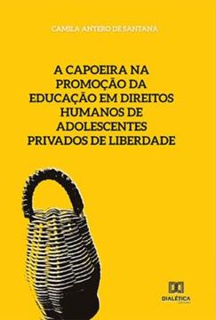 Imagem de A CAPOEIRA NA PROMOCAO DA EDUCACAO EM DIREITOS HUMANOS DE ADOLESCENTES PRIVADOS DE LIBERDADE