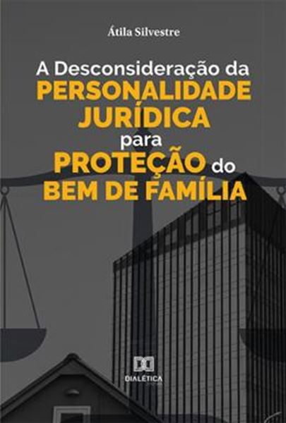 Picture of A DESCONSIDERACAO DA PERSONALIDADE JURIDICA PARA PROTECAO DO BEM DE FAMILIA