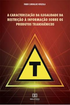 Imagem de A CARACTERIZACAO DA ILEGALIDADE DA RESTRICAO A INFORMACAO SOBRE OS PRODUTOS TRANSGENICOS