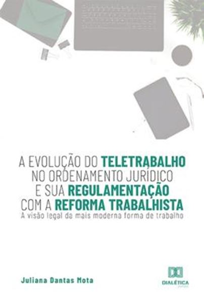 Picture of A EVOLUCAO DO TELETRABALHO NO ORDENAMENTO JURIDICO E SUA REGULAMENTACAO COM A REFORMA TRABALHISTA