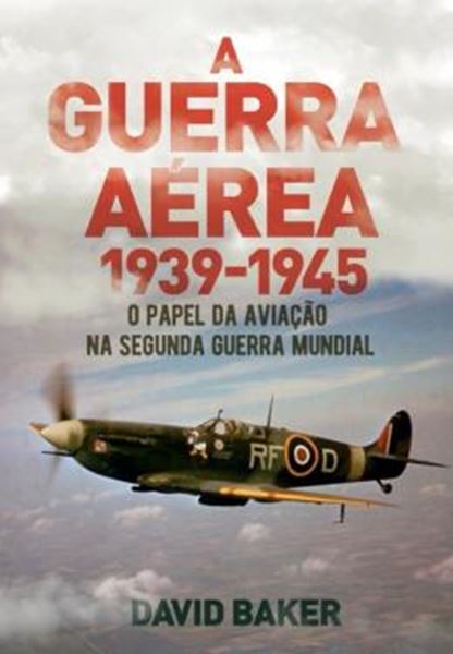 Picture of GUERRA AÉREA 1939-1945 - O PAPEL DA AVIAÇÃO NA SEGUNDA GUERRA MUNDIAL