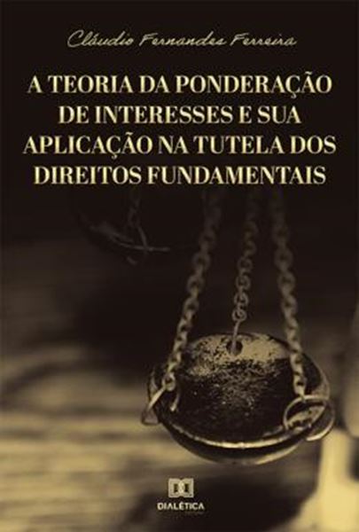 Picture of A TEORIA DA PONDERACAO DE INTERESSES E SUA APLICACAO NA TUTELA DOS DIREITOS FUNDAMENTAIS