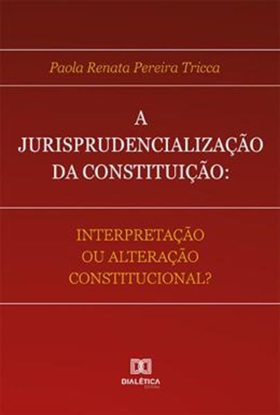 Picture of A JURISPRUDENCIALIZACAO DA CONSTITUICAO