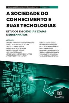 Imagem de A SOCIEDADE DO CONHECIMENTO E SUAS TECNOLOGIAS - ESTUDOS EM CIENCIAS EXATAS E ENGENHARIAS - VOL. 05