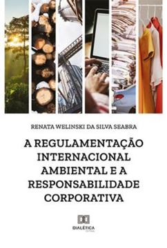 Imagem de A REGULAMENTACAO INTERNACIONAL AMBIENTAL E A RESPONSABILIDADE CORPORATIVA