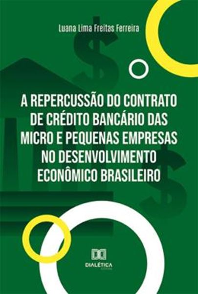 Picture of REPERCUSSAO DO CONTRATO DE CREDITO BANCARIO DAS MICRO E PEQUENAS EMPRESAS NO DESENVOLVIMENTO ECONOMICO BRASILEIRO, A