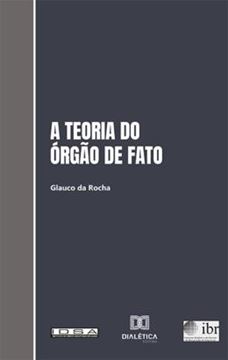 Imagem de A TEORIA DO ORGAO DE FATO E SUA APLICACAO AO DIREITO BRASILEIRO