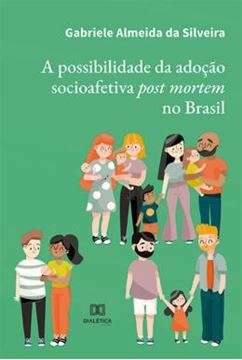Imagem de A POSSIBILIDADE DA ADOCAO SOCIOAFETIVA POST MORTEM NO BRASIL