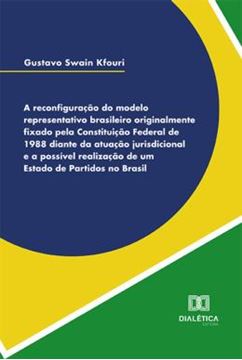 Imagem de RECONFIGURACAO DO MODELO REPRESENTATIVO BRASILEIRO ORIGINALMENTE FIXADO PELA CONSTITUICAO FEDERAL DE 1988 DIANTE DA ATUACAO JURISDICIONAL E A POSSIVEL REALIZACAO DE UM ESTADO DE PARTIDOS NO BRASIL, A
