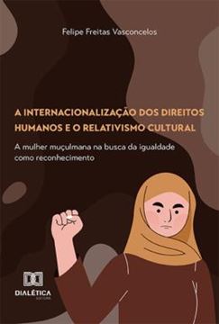 Imagem de A INTERNACIONALIZACAO DOS DIREITOS HUMANOS E O RELATIVISMO CULTURAL