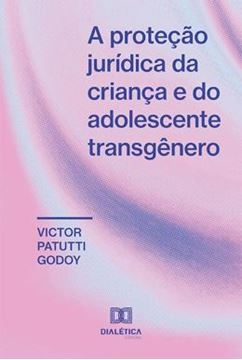 Imagem de PROTECAO JURIDICA DA CRIANCA E DO ADOLESCENTE TRANSGENERO, A