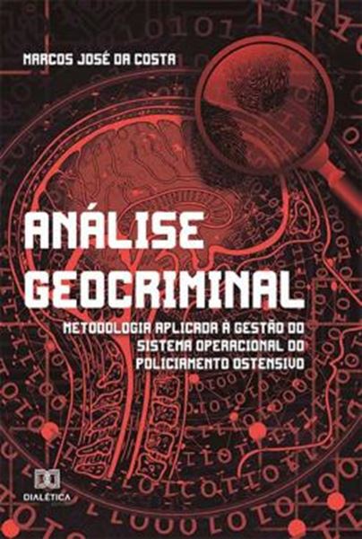 Picture of ANALISE GEOCRIMINAL - METODOLOGIA APLICADA A GESTAO DO SISTEMA OPERACIONAL DO POLICIAMENTO OSTENSIVO
