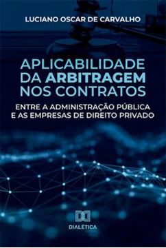Imagem de APLICABILIDADE DA ARBITRAGEM NOS CONTRATOS ENTRE A ADMINISTRACAO PUBLICA E AS EMPRESAS DE DIREITO PRIVADO