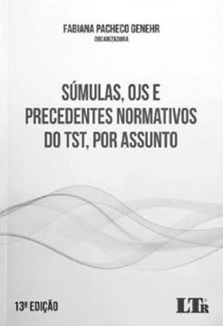 Imagem de SUMULAS, OJS E PRECEDENTES NORMATIVOS DO TST, POR ASSUNTO - 13ª ED
