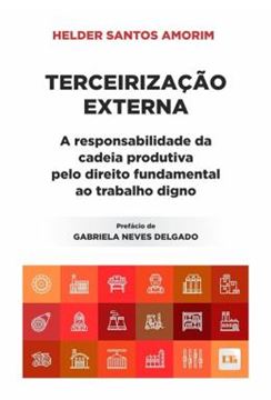Imagem de TERCEIRIZACAO EXTERNA - A RESPONSABILIDADE DA CADEIA PRODUTIVA PELO DIREITO FUNDAMENTAL AO TRABALHO DIGNO