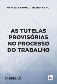 Imagem de AS TUTELAS PROVISÓRIAS NO PROCESSO DO TRABALHO - 2ª ED