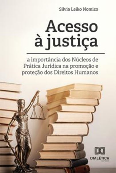 Picture of ACESSO A JUSTICA - A IMPORTANCIA DOS NUCLEOS DE PRATICA JURIDICA NA PROMOCAO E PROTECAO DOS DIREITOS HUMANOS