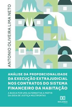 Imagem de ANALISE DA PROPORCIONALIDADE DA EXECUCAO EXTRAJUDICIAL NOS CONTRATOS DO SISTEMA FINANCEIRO DA HABITACAO