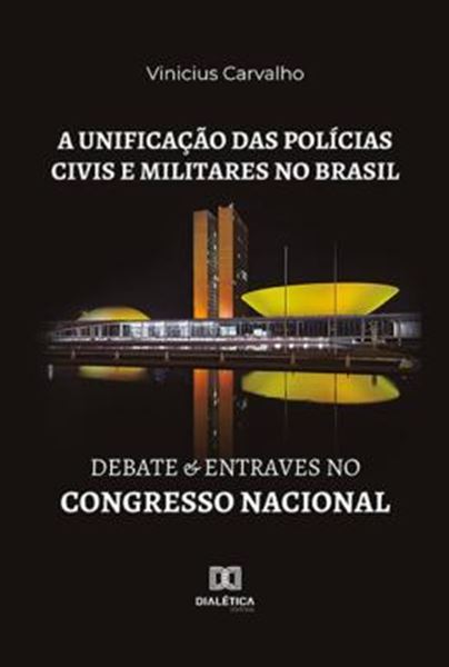 Picture of A UNIFICACAO DAS POLICIAS CIVIS E MILITARES NO BRASIL