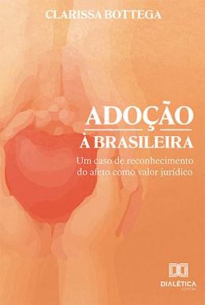 Picture of ADOCAO A BRASILEIRA - UM CASO DE RECONHECIMENTO DO AFETO COMO VALOR JURIDICO