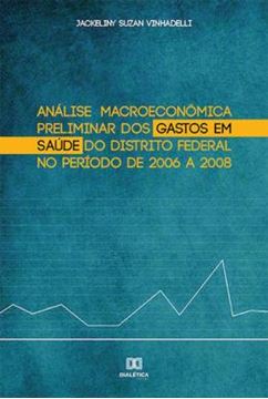 Imagem de ANALISE MACROECONOMICA PRELIMINAR DOS GASTOS EM SAUDE DO DISTRITO FEDERAL NO PERIODO DE 2006 A 2008