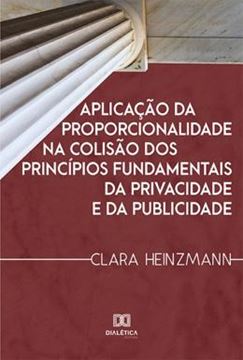 Imagem de APLICACAO DA PROPORCIONALIDADE NA COLISAO DOS PRINCIPIOS FUNDAMENTAIS DA PRIVACIDADE E DA PUBLICIDADE