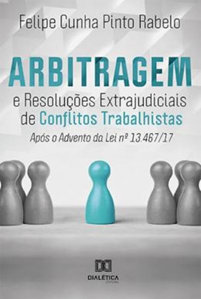 Picture of ARBITRAGEM E RESOLUCOES EXTRAJUDICIAIS DE CONFLITOS TRABALHISTAS APOS O ADVENTO DA LEI 13.467 17