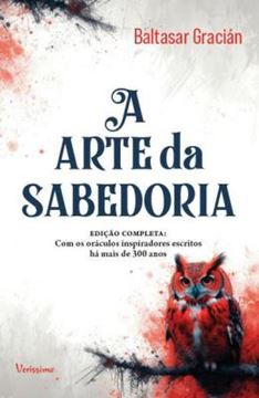 Imagem de A ARTE DA SABEDORIA - EDICAO COMPLETA COM ORACULOS INSPIRADORES ESCRITOS HA MAIS DE 300 ANOS