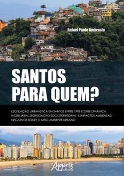 Imagem de SANTOS PARA QUEM? LEGISLACAO URBANISTICA EM SANTOS ENTRE 1998 E 2018: