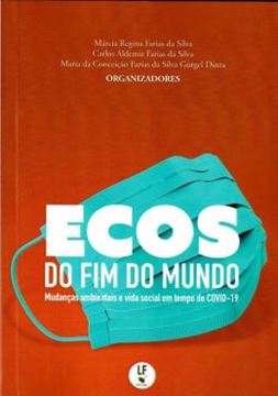 Imagem de ECOS DO FIM DO MUNDO - MUDANCAS AMBIENTAIS E VIDA SOCIAL EM TEMPO DE COVID-19