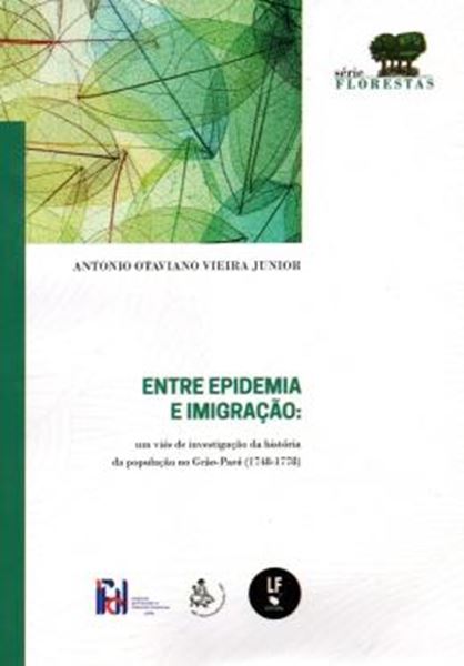 Picture of ENTRE EPIDEMIA E IMIGRACAO - UM VIES DE INVESTIGACAO HISTORICA DA POPULACAO DO GRAO-PARA