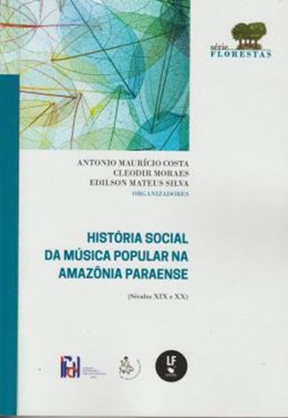 Picture of HISTORIA SOCIAL DA MUSICA POPULAR NA AMAZONIA PARAENSE - SECULOS XIX E XX