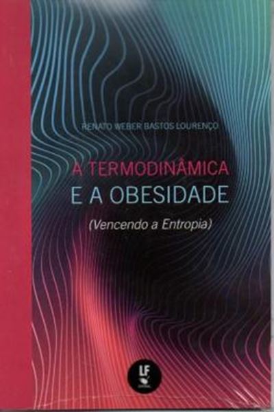 Picture of A TERMODINAMICA E A OBESIDADE - VENCENDO A ENTROPIA