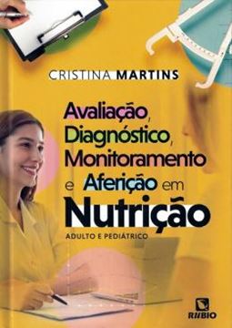 Imagem de AVALIACAO, DIAGNOSTICO, MONITORAMENTO E AFERICAO EM NUTRICAO - ADULTO E PEDIATRICO