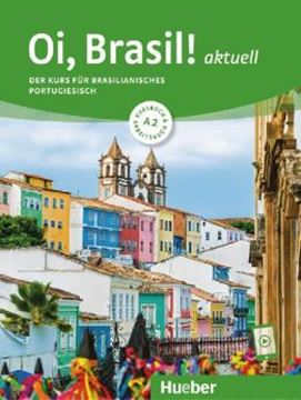 Imagem de OI, BRASIL! AKTUELL A2 - KURS- UND ARBEITSBUCH MIT AUDIOS ONLINE - DER KURS FUR BRASILIANISCHES PORTUGIESISCH - 2ª ED