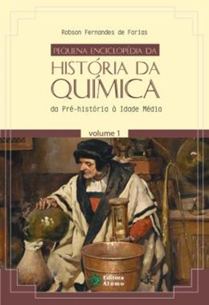 Picture of PEQUENA ENCICLOPEDIA DA HISTORIA DA QUIMICA - DA PRE-HISTORIA A IDADE MEDIA - VOLUME I