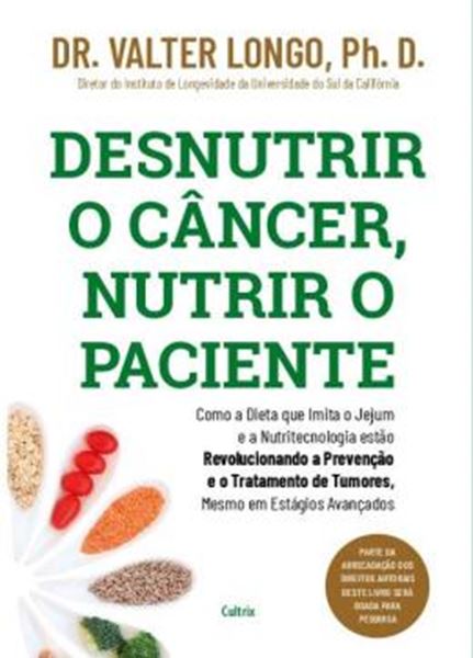 Picture of DESNUTRIR O CANCER, NUTRIR O PACIENTE - COMO A DIETA QUE IMITA O JEJUM E A NUTRITECNOLOGIA ESTAO REVOLUCIONANDO A PREVENCAO E O TRATAMENTO DE TUMORES, MESMO EM ESTAGIOS AVANCADOS