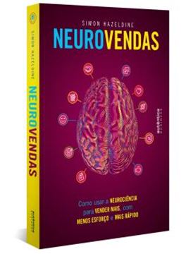 Imagem de NEUROVENDAS - COMO USAR A NEUROCIENCIA PARA VENDER MAIS, COM MENOS ESFORCO E MAIS RAPIDO