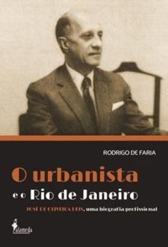 Imagem de O URBANISTA E O RIO DE JANEIRO - JOSE DE OLIVEIRA REIS, UMA BIOGRAFIA PROFISSIONAL