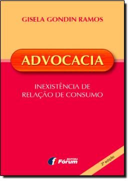 Imagem de ADVOCACIA - INEXISTENCIA DE RELACAO DE CONSUMO - 2 EDICAO