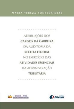 Imagem de ATRIBUICOES DOS CARGOS DA CARREIRA DA AUDITORIA DA RECEITA FEDERAL NO EXERCICIO DAS ATIVIDADES ESSENCIAIS DA ADMINISTRACAO TRIBUTARIA