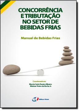 Imagem de CONCORRENCIA E TRIBUTACAO NO SETOR DE BEBIDAS FRIAS - MANUAL DE BEBIDAS FRIAS