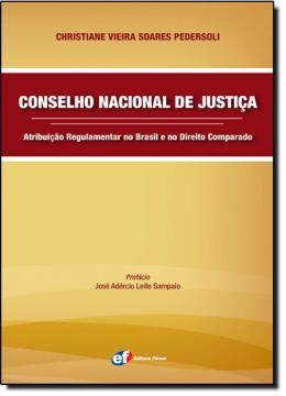 Imagem de CONSELHO NACIONAL DE JUSTICA - ATRIBUICAO REGULAMENTAR NO BRASIL E NO DIREITO COMPARADO