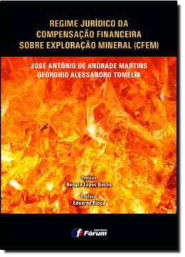 Imagem de REGIME JURIDICO DA COMPENSACAO FINANCEIRA SOBRE EXPLORACAO MINERAL CFEM