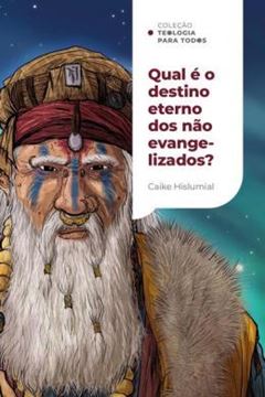 Imagem de QUAL E O DESTINO ETERNO DOS NAO EVANGELIZADOS? COLECAO TEOLOGIA PARA TODOS