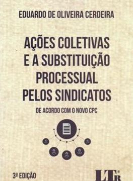 Imagem de ACOES COLETIVAS E A SUBSTITUICAO PROCESSUAL PELOS SINDICATOS - 3ª ED