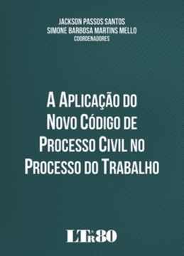 Imagem de APLICACAO DO NOVO CODIGO DO PROCESSO CIVIL NO PROCESSO DO TRABALHO, A